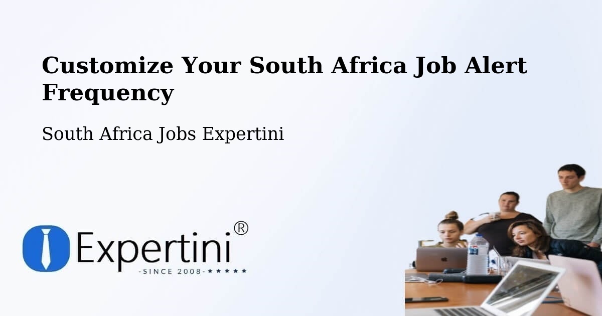 Customize Your South Africa Job Alert Frequency - South Africa Jobs Expertini